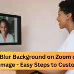 How to Blur Background on Zoom
