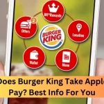 Does Burger King take Apple Pay
